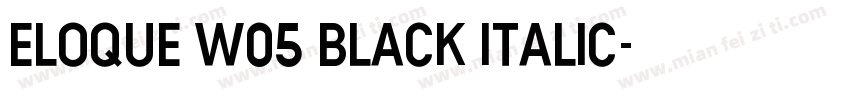 Eloque W05 Black Italic字体转换